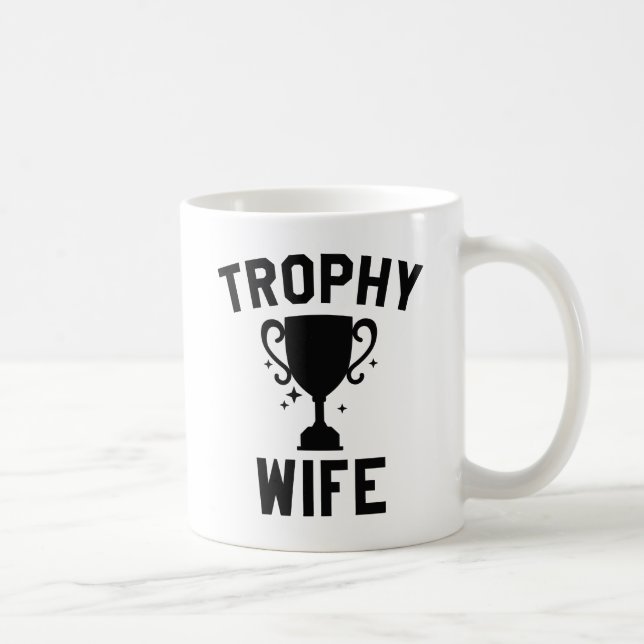 Trophy Wife Coffee Mug (Right)