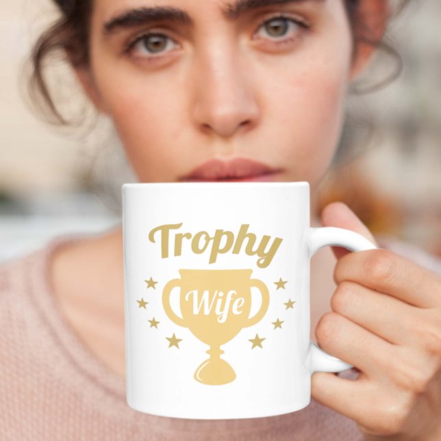 Trophy Wife Coffee Mug (trophy wife mug)