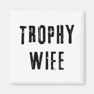 Trophy Wife Cool Mother Mum Dad Joke Funny Bride M Magnet