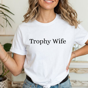 Trophy Wife Cute Wifey  T-Shirt