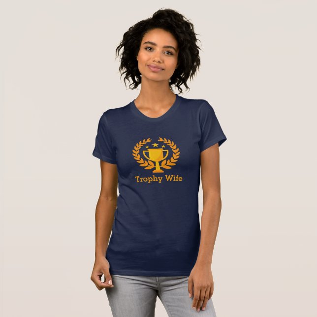Trophy Wife Shirt (Front Full)