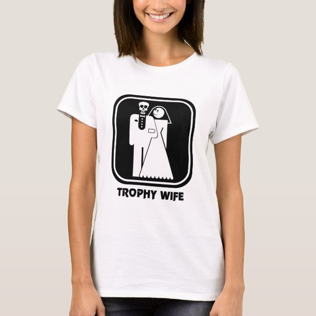 Trophy Wife T-Shirt (Front)