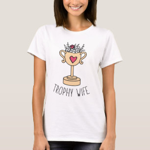 Trophy Wife T-Shirt