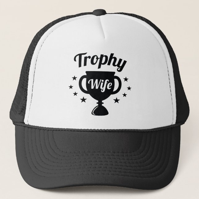 Trophy Wife Trucker Hat (Front)