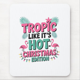 Tropic Like It’s Hot: Christmas Edition Mouse Pad