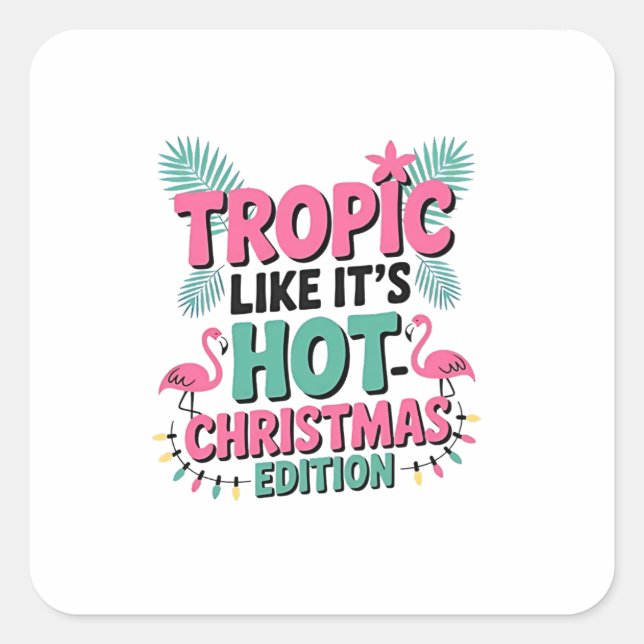 Tropic Like It’s Hot: Christmas Edition Square Sticker (Front)