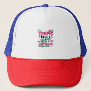 Tropic Like It’s Hot: Christmas Edition Trucker Hat