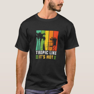 Tropic like it's hot Beach Vacation T-Shirt