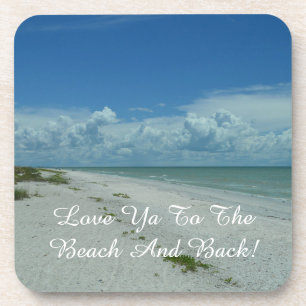 Tropical Beach Photo Love Ya To The Beach And Back Coaster