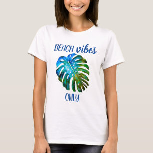 Tropical Beach Vibes Only Monstera Leaf Quote T-Shirt