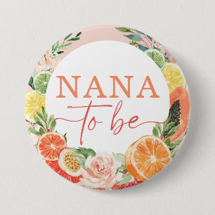 Tropical Citrus Bridal Shower Nana To Be 7.5 Cm Round Badge