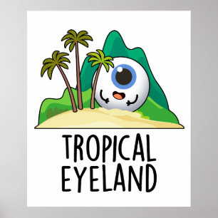 Tropical Eye-land Funny Island Pun  Poster