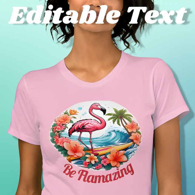 Tropical Flamingo Be Flamazing T-Shirt (Creator Uploaded)