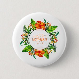 Tropical Floral Happy Mother's Day Pin Button