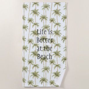 Tropical Palm Trees Life is better at the beach Towel