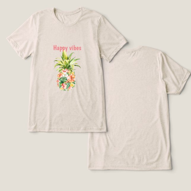 Tropical Pineapple Floral Happy Vibes Tri-Blend Shirt (Design Front & Back)