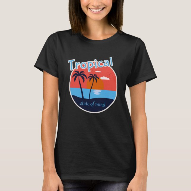 Tropical State of Mind Beach Life T-Shirt (Front)