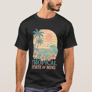 Tropical State of Mind Hibiscus Flower Palm Tree O T-Shirt
