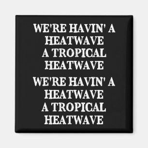 Tropical summer heatwave we're having fun magnet