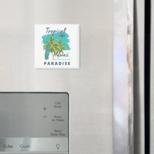 Tropical Vibes Hawaii Island of Paradise Magnet