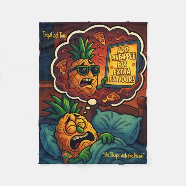 TropiCool Tony’s Nightmare – Pineapple on Pizza  Fleece Blanket (Front)