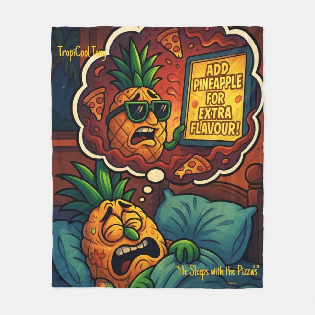 TropiCool Tony’s Nightmare – Pineapple on Pizza  Fleece Blanket (Front)
