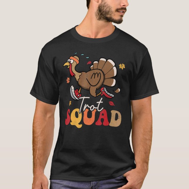 Trot Squad Turkey Autumn Fall Yall Thanksgiving Gr T-Shirt (Front)