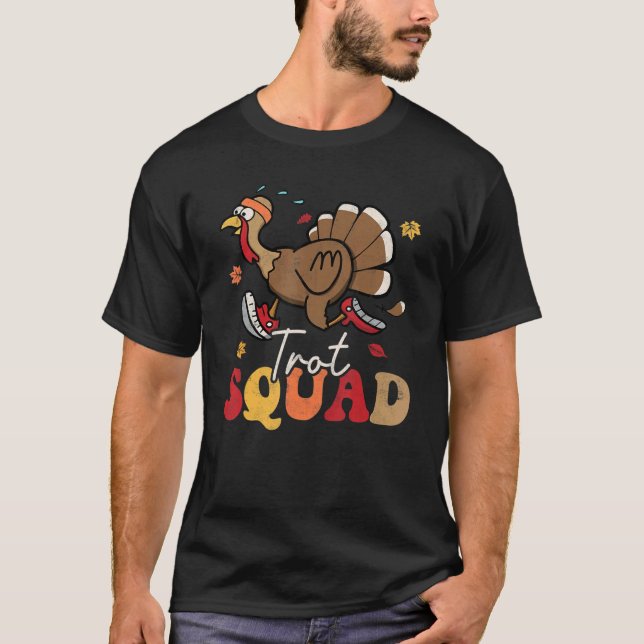 Trot Squad Turkey Autumn Fall Yall Thanksgiving Gr T-Shirt (Front)