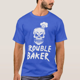 Trouble Baker Bread Baking Gift  T-Shirt