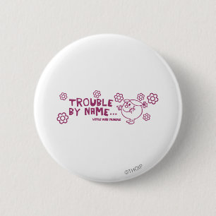 Trouble By Name 6 Cm Round Badge