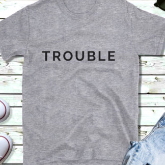 Trouble   Funny Couples Black Text T-Shirt His