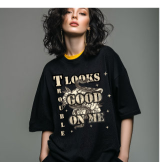 Trouble Looks Good on Me Statement  T-Shirt
