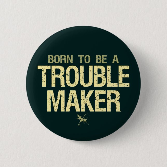 Trouble Maker button (Front)