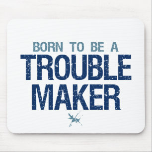 Trouble Maker mousepad