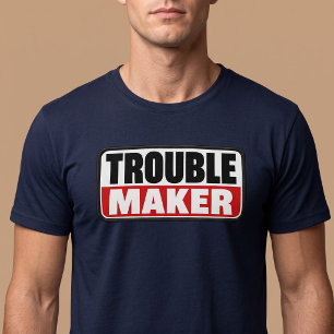 Trouble Maker T-Shirt