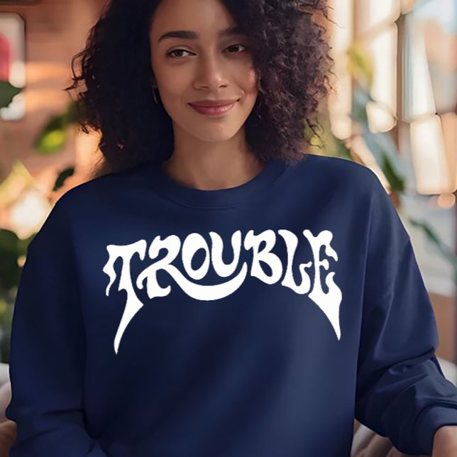 Trouble Sweatshirt (Creator Uploaded)