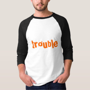 Trouble T-Shirt