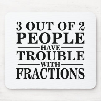Trouble With Fractions Mouse Pad
