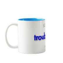 troublemom!