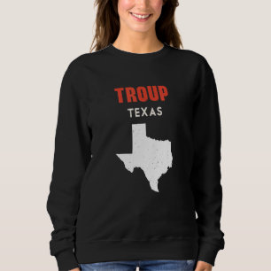 Troup Texas USA State America Travel Texas Sweatshirt