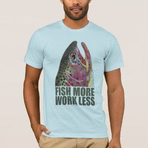 Trout Fishing More T-Shirt