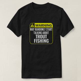 Trout Fishing Warning Sign Customisable Fisherman T-Shirt