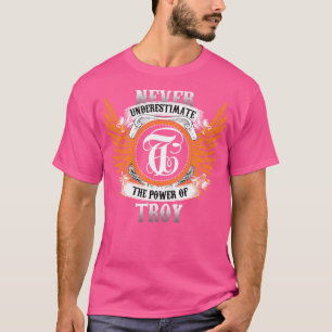 Troy Name Shirt Never Underestimate The Power Of T