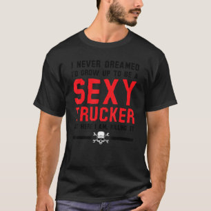 Truck Driver For Trucker Women Trucking  6 T-Shirt