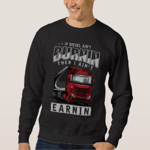 Truck Driver Funny Trucker Saying Sweatshirt