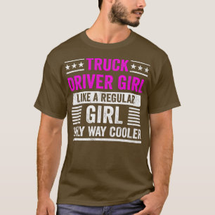 Truck Driver Girl Like A Regular Girl for Women  T-Shirt