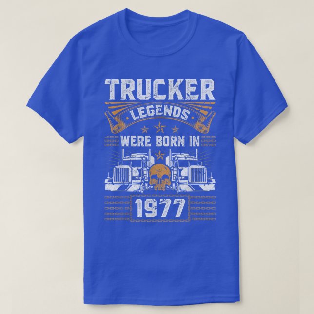 Truck Driver Legend Birthday Trucker Born In 1977  T-Shirt (Design Front)