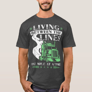 Truck Driver Living Between The Lines, Vintage Tru T-Shirt
