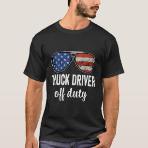 Truck Driver Off Duty American Flag Sunglasses T-Shirt