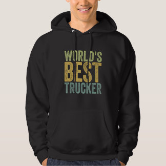 Truck driver outfit world's best Trucker Hoodie